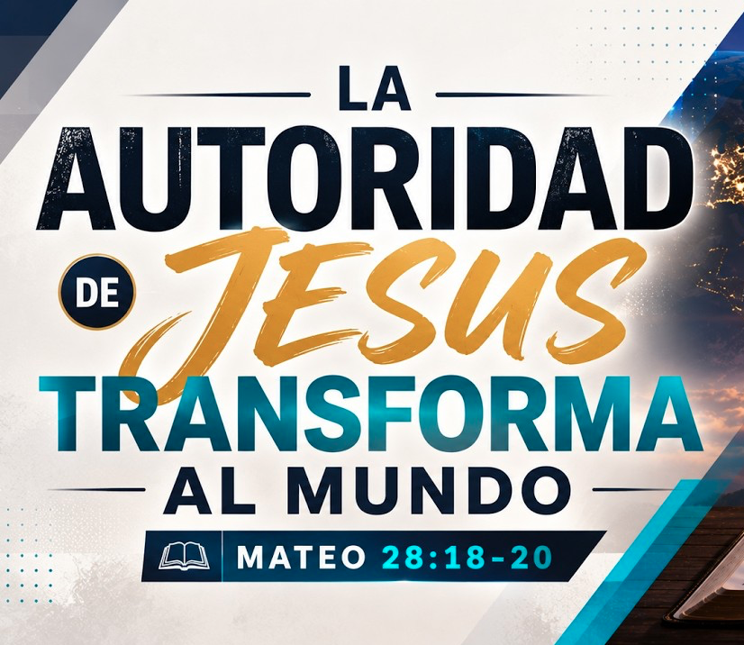La Autoridad de Jesús Transforma al Mundo